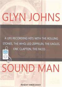 Sound Man: A Life Recording Hits with the Rolling Stones, the Who, Led Zeppelin, the Eagles, Eric Clapton, the Faces