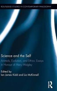 Science and the Self: Animals, Evolution, and Ethics: Essays in Honour of Mary Midgley