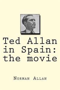Ted Allan in Spain: The Movie