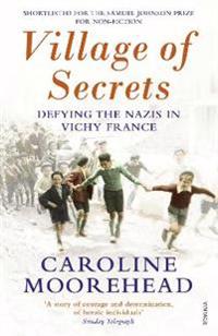 Village of secrets - defying the nazis in vichy france