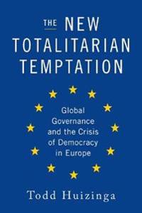 The New Totalitarian Temptation