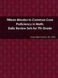 Fifteen Minutes to Common Core Proficiency in Math: Daily Review Sets for 7th Grade