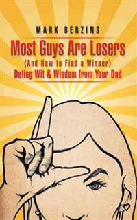 Most Guys Are Losers and How to Find a Winner