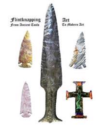 Flintknapping Art: Ancient Tools to Modern Art