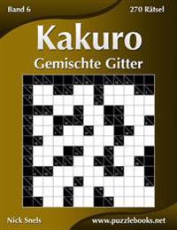 Kakuro Gemischte Gitter - Band 6 - 270 Ratsel