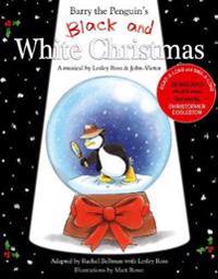 Barry the penguins black and white christmas - a musical by lesley ross and
