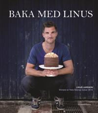 Baka med Linus : vinnare av Hela Sverige bakar 2015