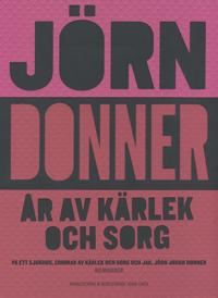 År av kärlek och sorg : På ett sjukhus, Sommar av kärlek och sorg & Jag, Jörn Johan Donner