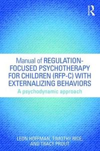 Manual of Regulation-focused Psychotherapy for Children Rfp-c With Externalizing Behaviors