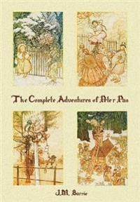 The Complete Adventures of Peter Pan (Complete and Unabridged) Includes