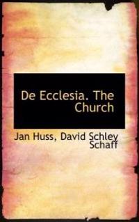 de Ecclesia. the Church