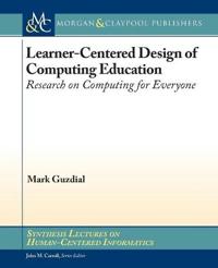 Learner-Centered Design of Computing Education