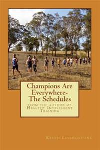 Champions Are Everywhere- The Schedules: From the Author of Healthy Intelligent Training