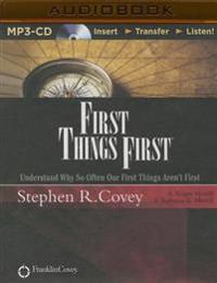 First Things First: Understand Why So Often Our First Things Aren't First