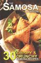 The Samosa Cookbook: 30 Crispy and Crunchy Samosa Recipes