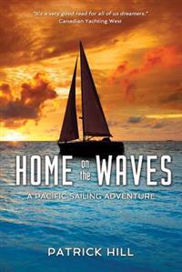 Home on the Waves: A Pacific Sailing Adventure
