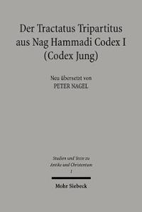 Der Tractatus Tripartitus Aus Nag Hammadi Codex I (Codes Jung)