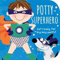 Potty Superhero: Get Ready for Big Boy Pants!