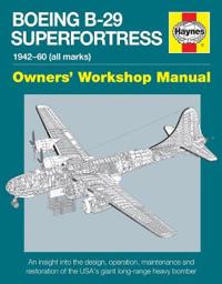 Boeing B-29 Superfortress Manual 1942-60 (All Marks)