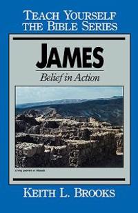 James- Teach Yourself the Bible Series: Belief in Action