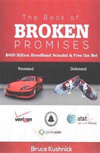 The Book of Broken Promises: $400 Billion Broadband Scandal & Free the Net