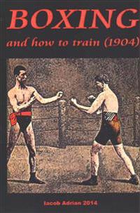 Boxing and How to Train (1904)