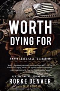 Worth Dying for: A Navy SEAL's Call to a Nation