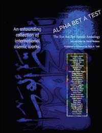 Alpha Bet a Test: The Eye Am Eye Asemic Anthology: Language in the Act of Disappearing