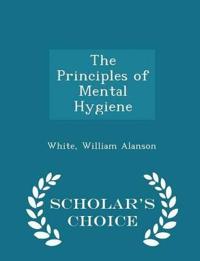 The Principles of Mental Hygiene - Scholar's Choice Edition