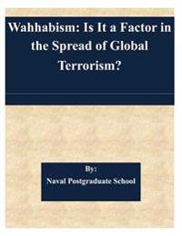 Wahhabism: Is It a Factor in the Spread of Global Terrorism?
