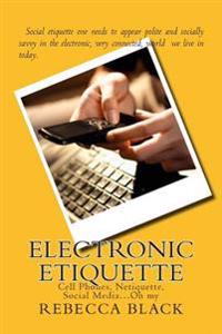 Electronic Etiquette: Cell Phones, Netiquette, Social Media?oh My