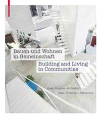 Bauen Und Wohnen in Gemeinschaft / Building and Living in Communities