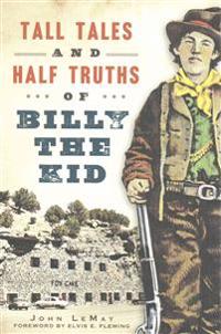 Tall Tales and Half Truths of Billy the Kid