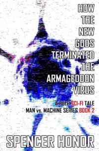 How the New Gods Terminated the Armageddon Virus: A Pulp Sci-Fi Tale