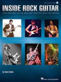 Inside Rock Guitar: Four Decades of the Greatest Electric Rock Guitarists
