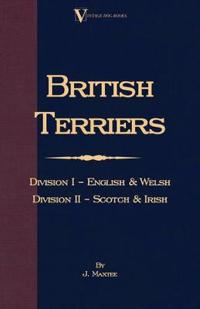 British Terriers - Division I - English and Welsh. Division II - Scotch and Irish (a Vintage Dog Books Breed Classic)