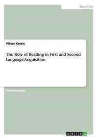 The Role of Reading in First and Second Language Acquisition