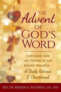 The Advent of God's Word: Listening for the Power of the Divine Whisper a Daily Retreat and Devotional