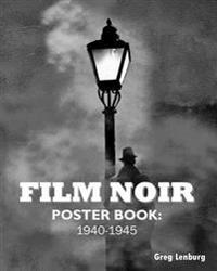 Film Noir Poster Book: 1940-1945