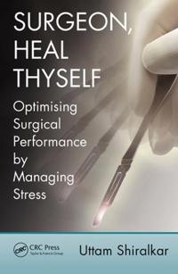 Surgeon, Heal Thyself: Optimising Surgical Performance by Managing Stress