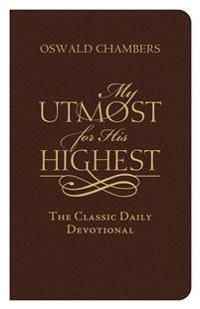 My Utmost for His Highest: The Classic Daily Devotional