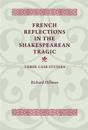 French Reflections in the Shakespearean Tragic