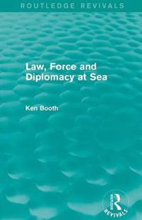 Law, Force and Diplomacy at Sea
