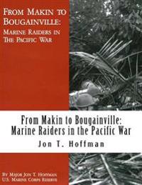 From Makin to Bougainville: Marine Raiders in the Pacific War: War in the Pacific (Illustrated)