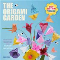 The Origami Garden: Amazing Flowers, Leaves, Bugs, and Other Backyard Critters