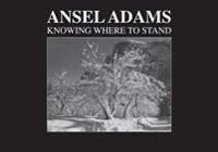 Ansel Adams: Knowing Where to Stand