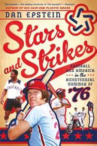 Stars and Strikes: Baseball and America in the Bicentennial Summer of 76