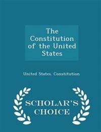 The Constitution of the United States - Scholar's Choice Edition