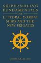 Shiphandling Fundamentals for Littoral Combat Ships and the New Frigates