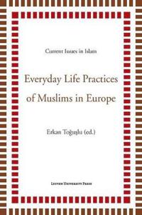 Everyday Life Practices of Muslims in Europe